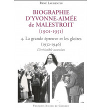 BIOGRAPHIE D'YVONNE AIMEE DE MALESTROIT - Tome 4 : La grande épreuve et les gloires, 1932-1946 : l'irrésistible ascension