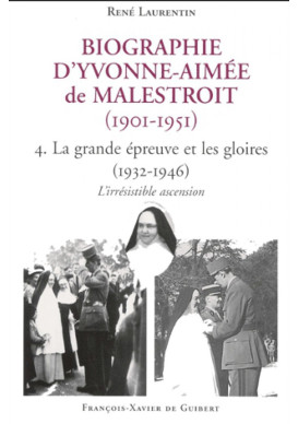 BIOGRAPHIE D'YVONNE AIMEE DE MALESTROIT - Tome 4 : La grande épreuve et les gloires, 1932-1946 : l'irrésistible ascension