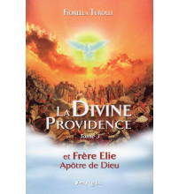 FRERE ELIE LA DIVINE PROVIDENCE ET FRÈRE ELIE - Tome 3