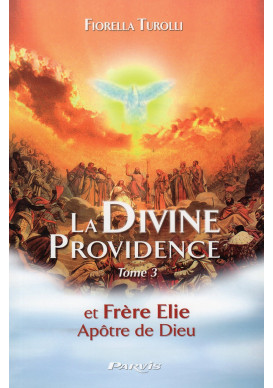 FRERE ELIE LA DIVINE PROVIDENCE ET FRÈRE ELIE - Tome 3