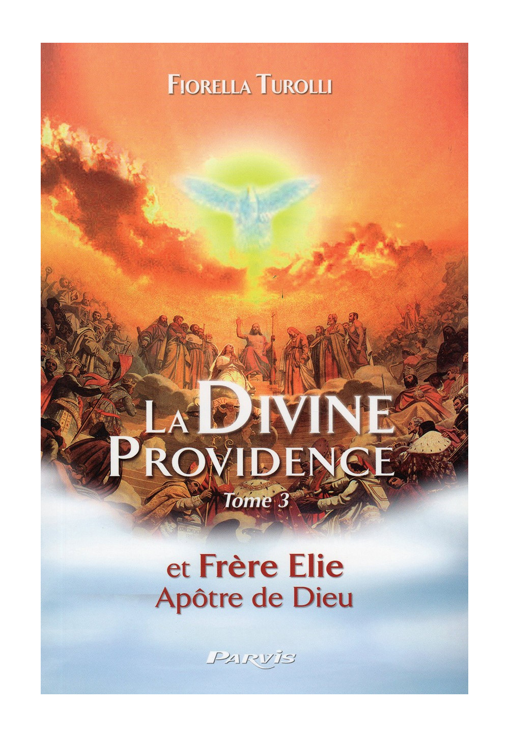 FRERE ELIE LA DIVINE PROVIDENCE ET FRÈRE ELIE - Tome 3