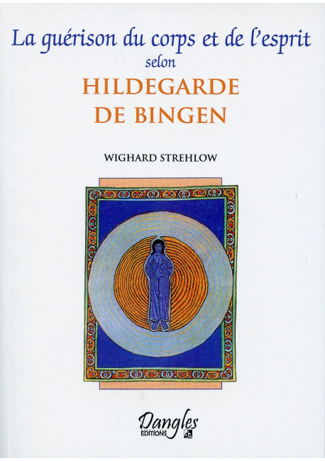 GUÉRISON DU CORPS ET DE L'ESPRIT SELON HILDEGARDE