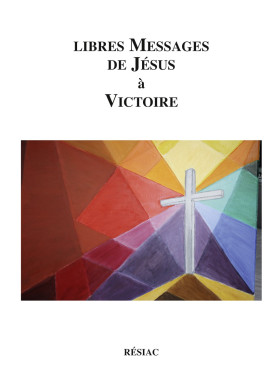 LIBRES MESSAGES DE JÉSUS À VICTOIRE
