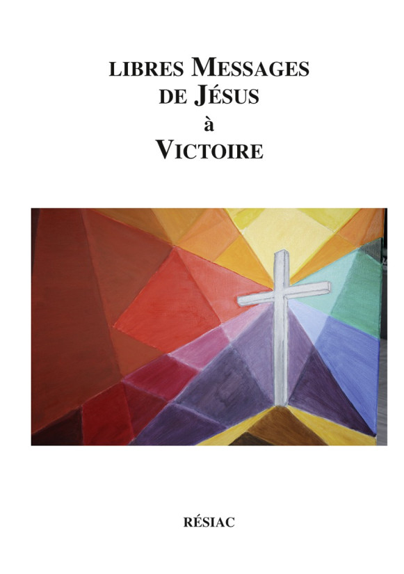 LIBRES MESSAGES DE JÉSUS À VICTOIRE