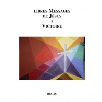 LIBRES MESSAGES DE JÉSUS À VICTOIRE