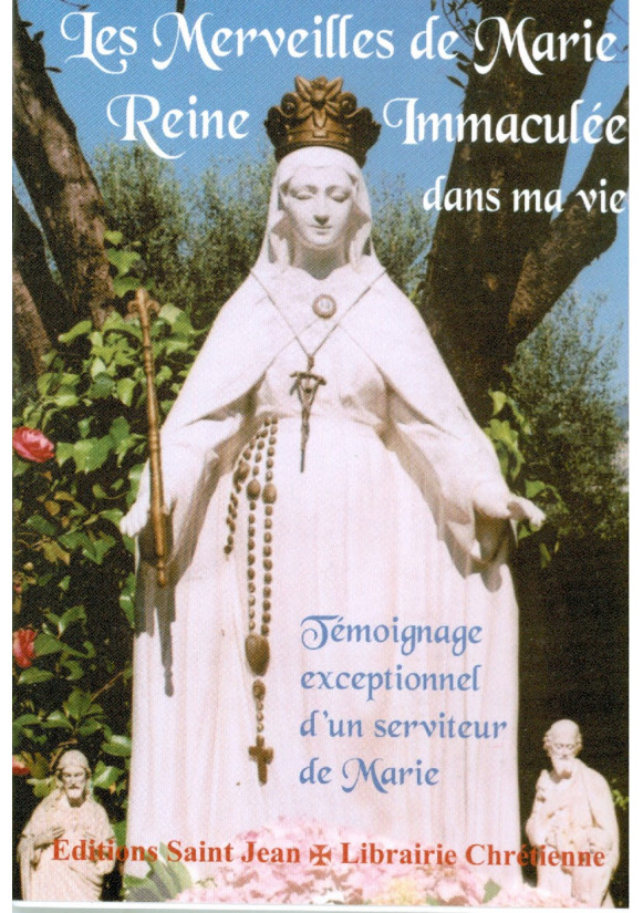 MERVEILLES DE MARIE REINE IMMACULÉE DANS MA VIE (LES)