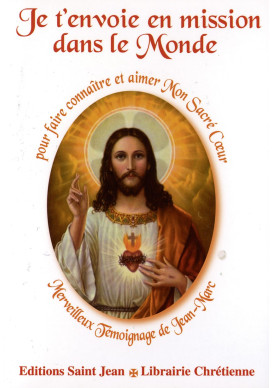 JE T’ENVOIE EN MISSION DANS LE MONDE pour faire connaître et aimer mon Sacré Cœur