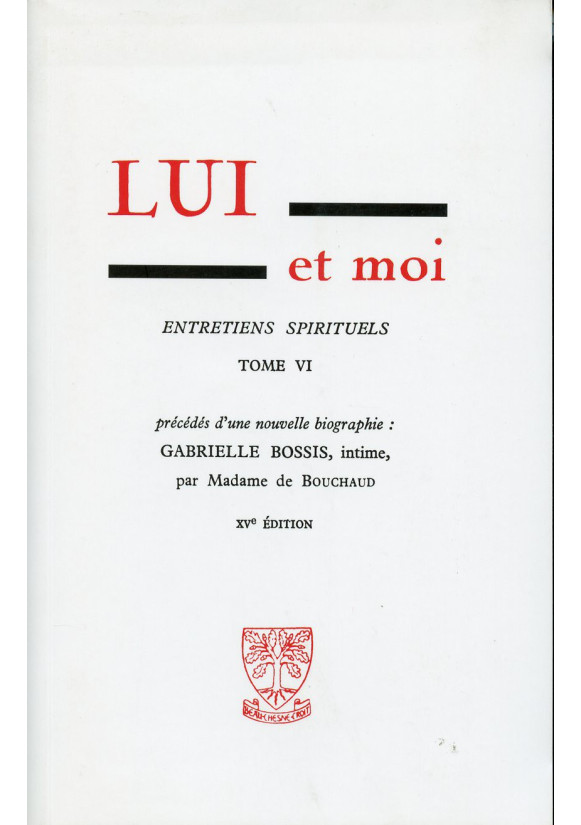 LUI ET MOI T06 ENTRETIENS SPIRITUELS - GABRIELLE BOSSIS 