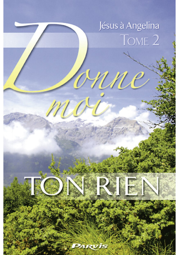 DONNE MOI TON RIEN - Tome 2 Jésus à Angelina