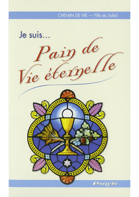 JE SUIS... PAIN DE VIE ÉTERNELLE