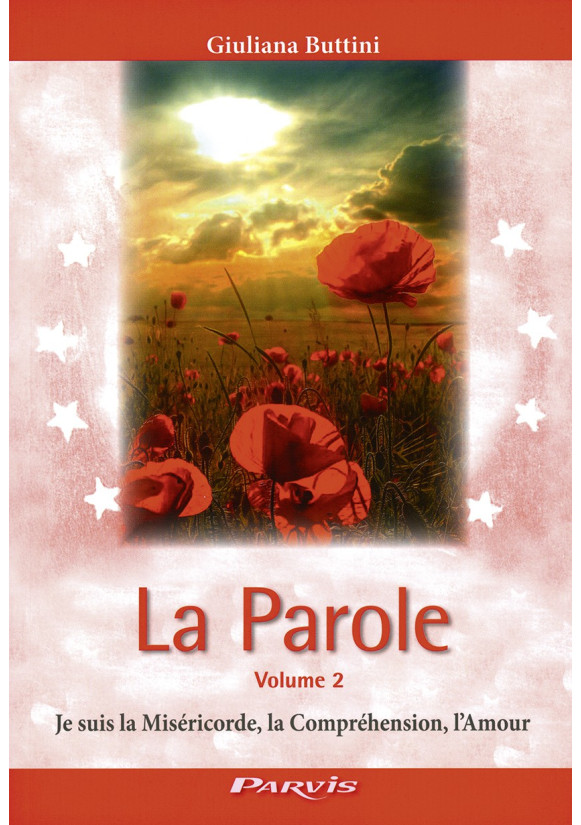 PAROLE (LA) - Volume 2 "Je suis la Miséricorde, la Compréhension, l'Amour"