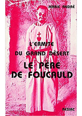 ERMITE DU GRAND DESERT (L') CHARLES DE FOUCAULD