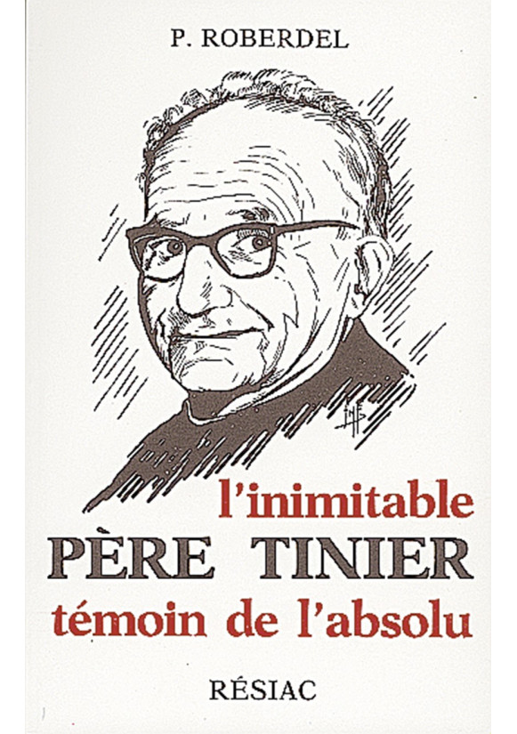 INIMITABLE PÈRE TINIER (L') témoin de l'absolu