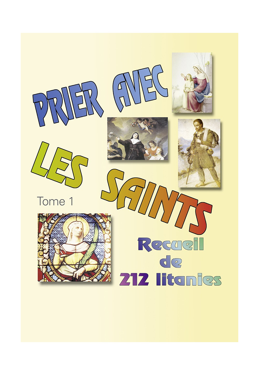 PRIER AVEC LES SAINTS T1 - RECUEIL DE 212 LITANIES 2e édition