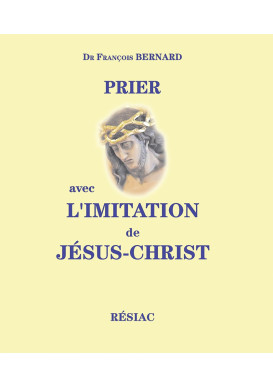 PRIER AVEC L'IMITATION DE JESUS CHRIST