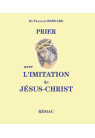 PRIER AVEC L'IMITATION DE JESUS CHRIST