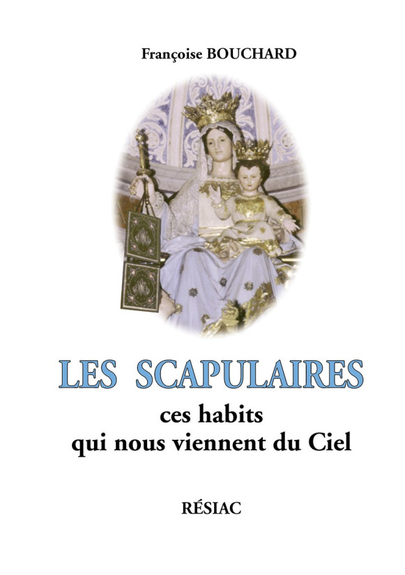 SCAPULAIRES (LES) Ces habits qui nous viennent du Ciel - Réédition