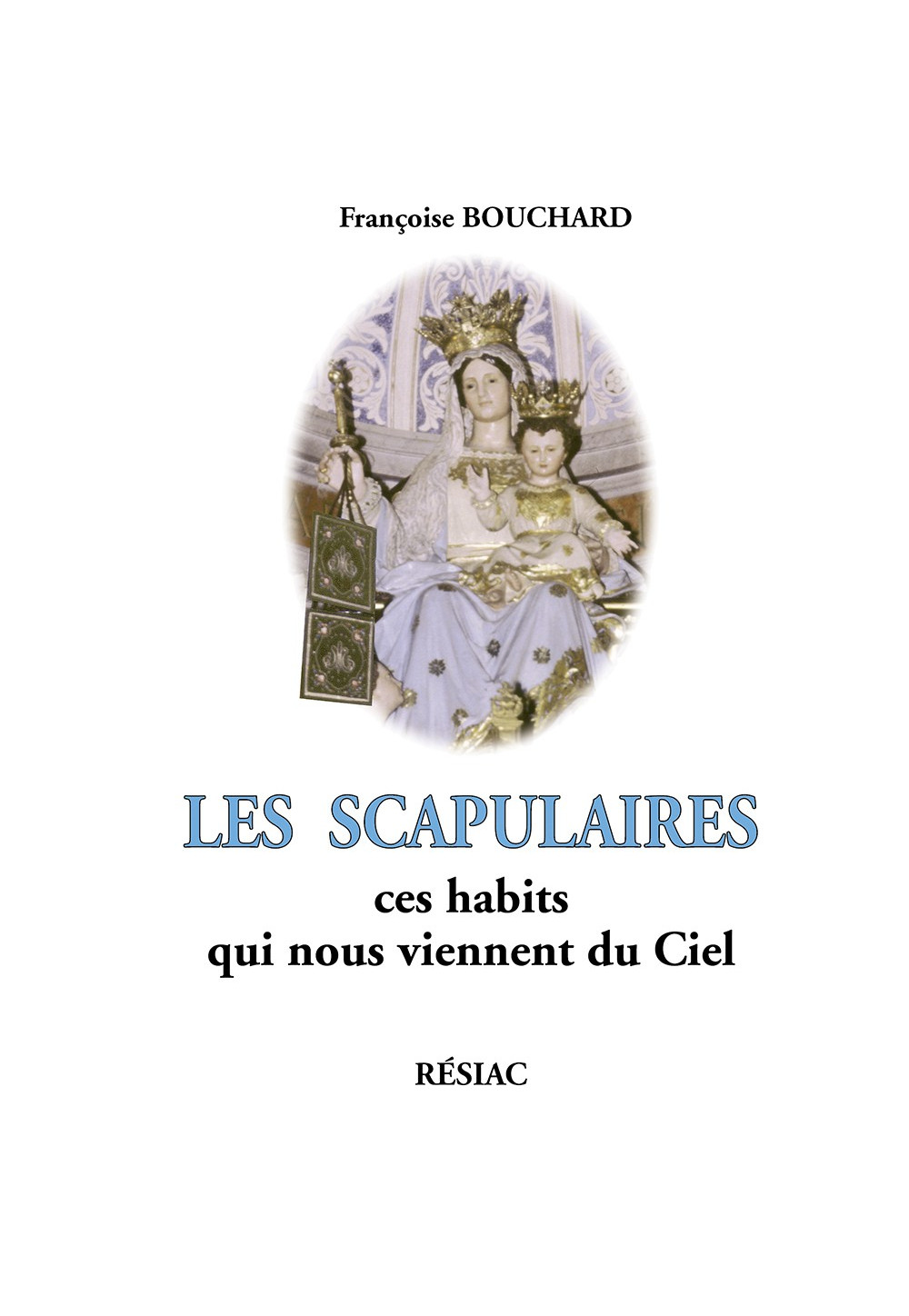 SCAPULAIRES (LES) Ces habits qui nous viennent du Ciel - Réédition