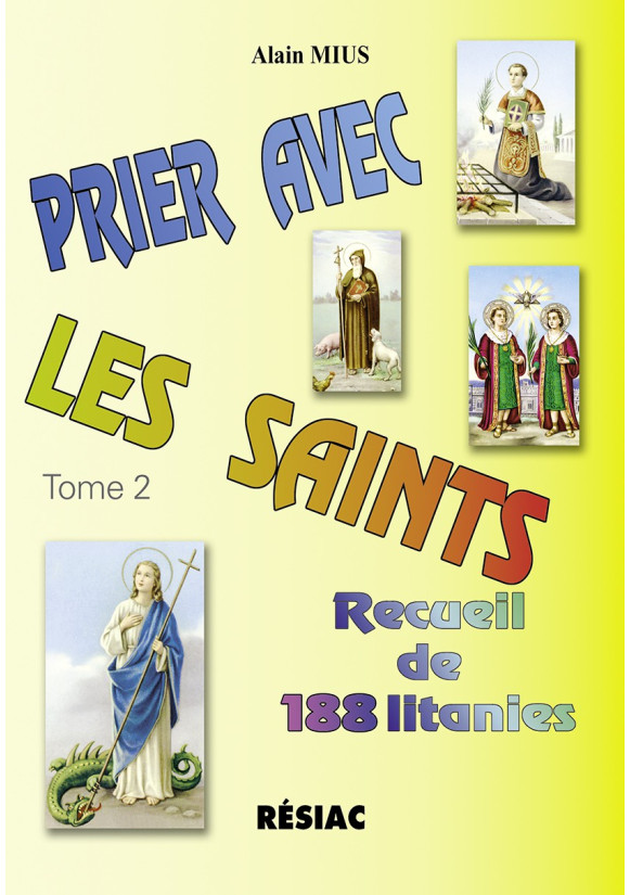 PRIER AVEC LES SAINTS T2 - RECUEIL DE 188 LITANIES 1e éd