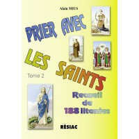 PRIER AVEC LES SAINTS T2 - RECUEIL DE 188 LITANIES 1e éd