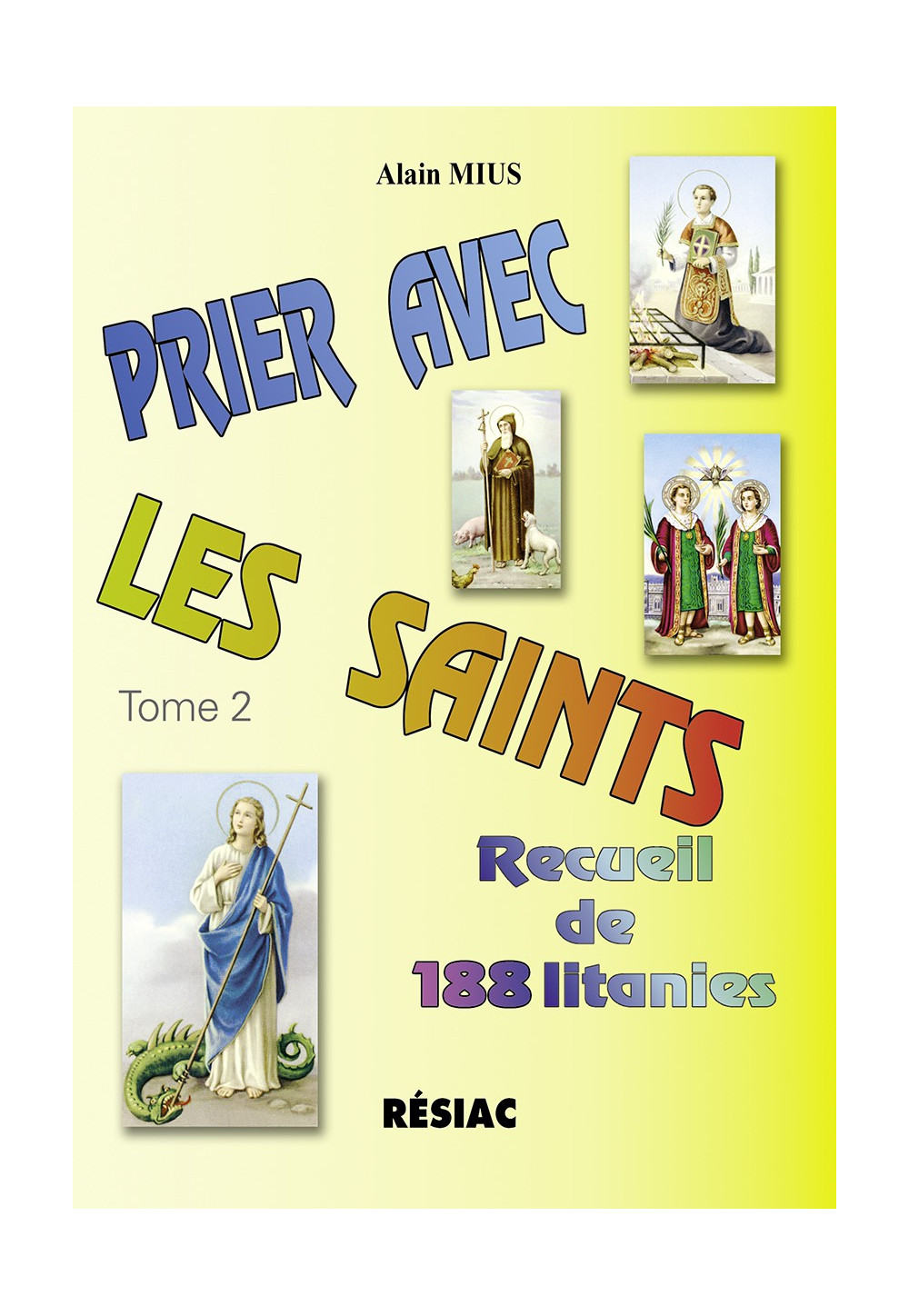 PRIER AVEC LES SAINTS T2 - RECUEIL DE 188 LITANIES 1e éd