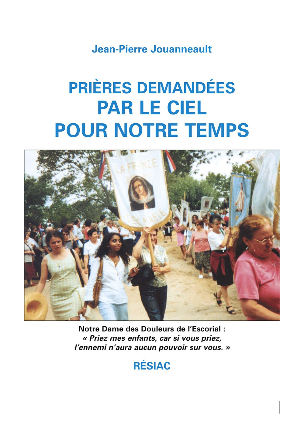 PRIERES DEMANDEES PAR LE CIEL POUR NOTRE TEMPS