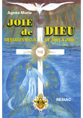 JOIE DE DIEU Messages reçus de 2003 à 2008