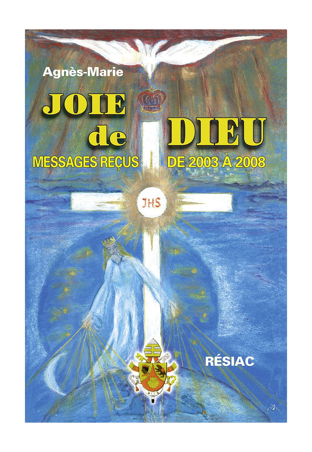JOIE DE DIEU Messages reçus de 2003 à 2008