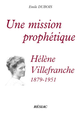 UNE MISSION PROPHÉTIQUE, Hélène de Villefranche