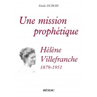 UNE MISSION PROPHÉTIQUE - Hélène de Villefranche 1879-1951