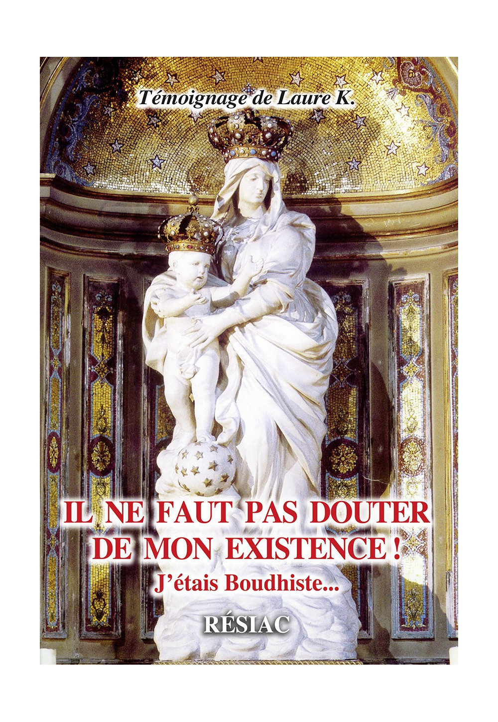 IL NE FAUT PAS DOUTER DE MON EXISTENCE J'étais Bouddhiste