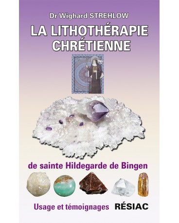 LITHOTHÉRAPIE CHRÉTIENNE DE SAINTE HILDEGARDE DE BINGEN (LA)
