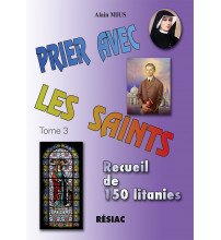 PRIER AVEC LES SAINTS Tome 3 - 150 litanies des saints