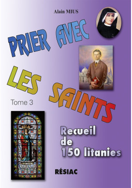 PRIER AVEC LES SAINTS Tome 3 - 150 litanies des saints