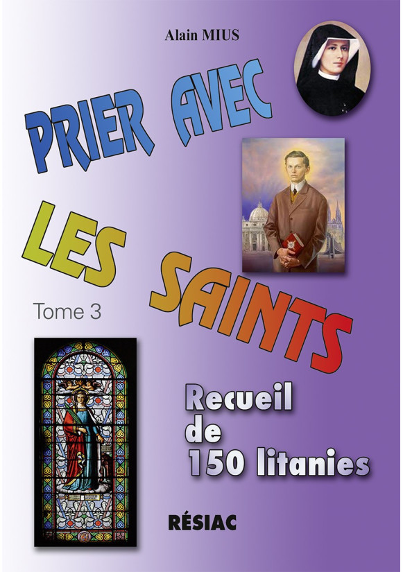 PRIER AVEC LES SAINTS Tome 3 - 150 litanies des saints