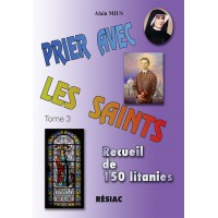 PRIER AVEC LES SAINTS Tome 3 - 150 litanies des saints