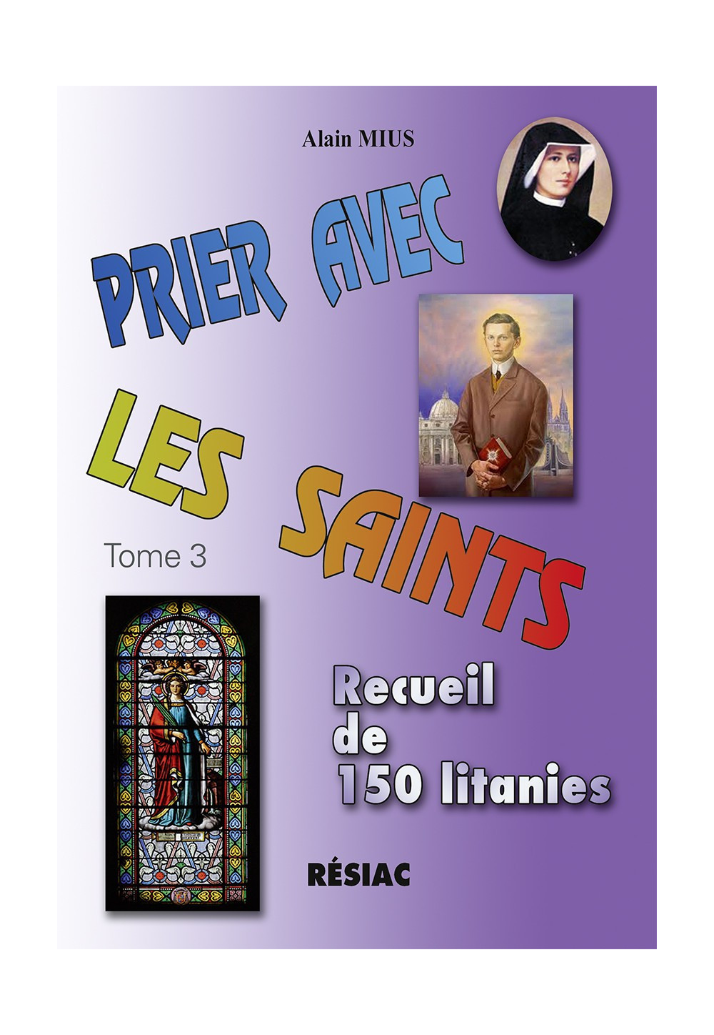 PRIER AVEC LES SAINTS Tome 3 - 150 litanies des saints