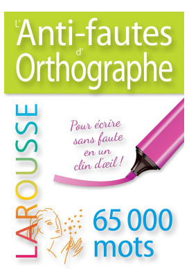 ANTI FAUTES D ORTHOGRAPHE (L') LAROUSSE