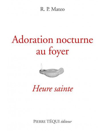 ADORATION NOCTURNE AU FOYER (L') HEURE STE