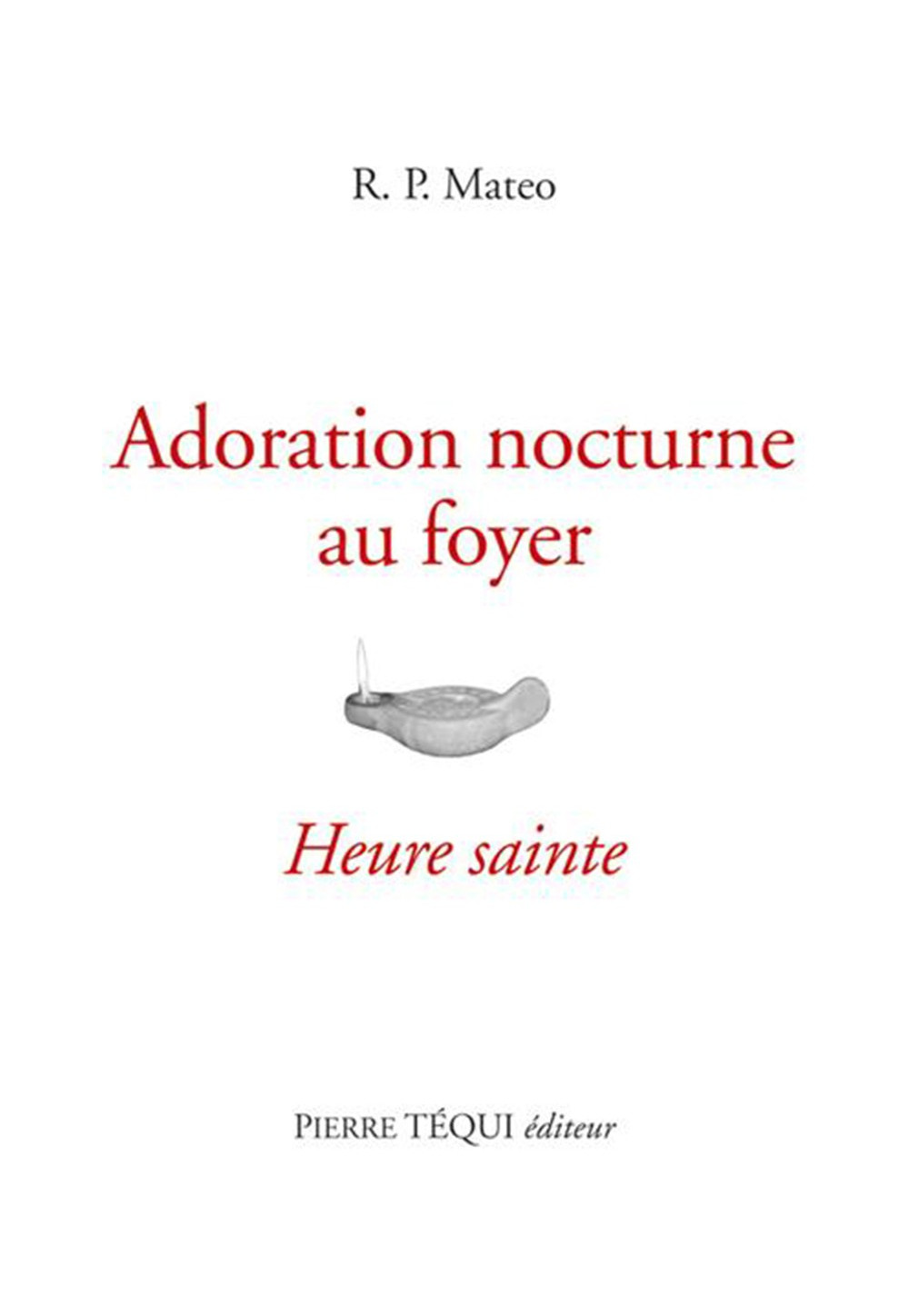 ADORATION NOCTURNE AU FOYER (L') HEURE STE
