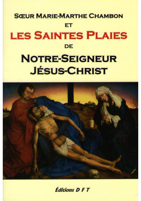 SŒUR MARIE MARTHE CHAMBON ET LES SAINTES PLAIES DE NOTRE SEIGNEUR JÉSUS-CHRIST