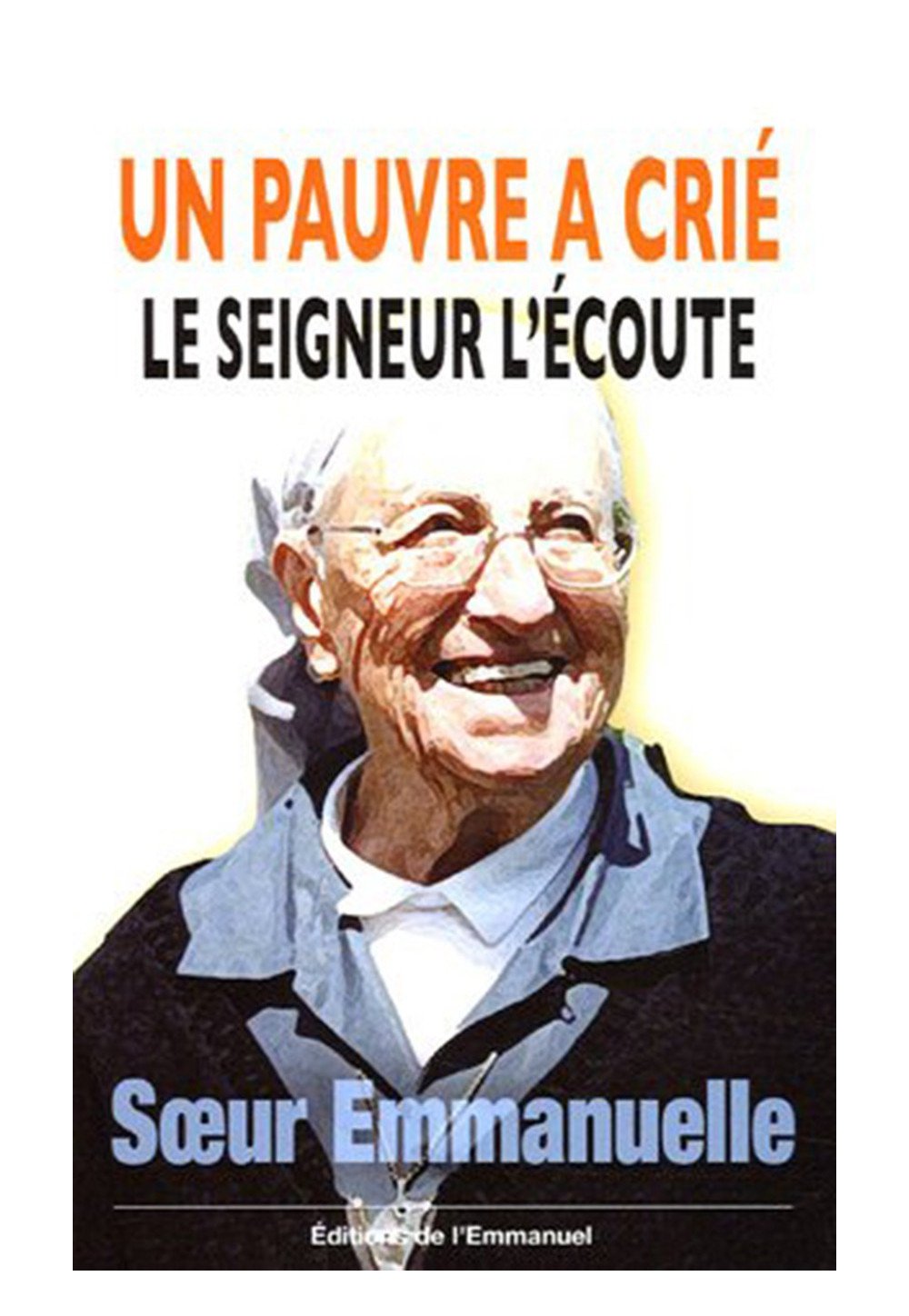 UN PAUVRE A CRIE LE SEIGNEUR L'ECOUTE