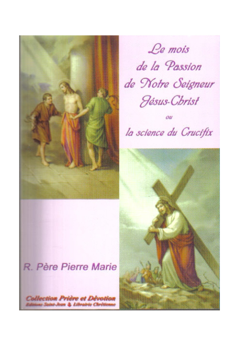 MOIS DE LA PASSION DE NOTRE-SEIGNEUR JÉSUS CHRIST OU LA SCIENCE DU CRUCIFIX