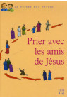 PRIER AVEC LES AMIS DE JESUS