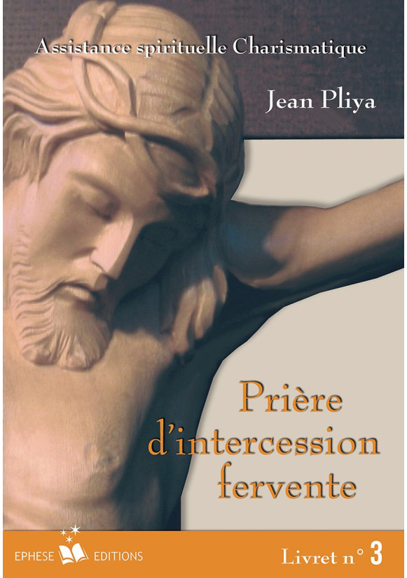 PRIERE D INTERCESSION FERVENTE livret 3