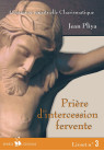 PRIERE D INTERCESSION FERVENTE livret 3