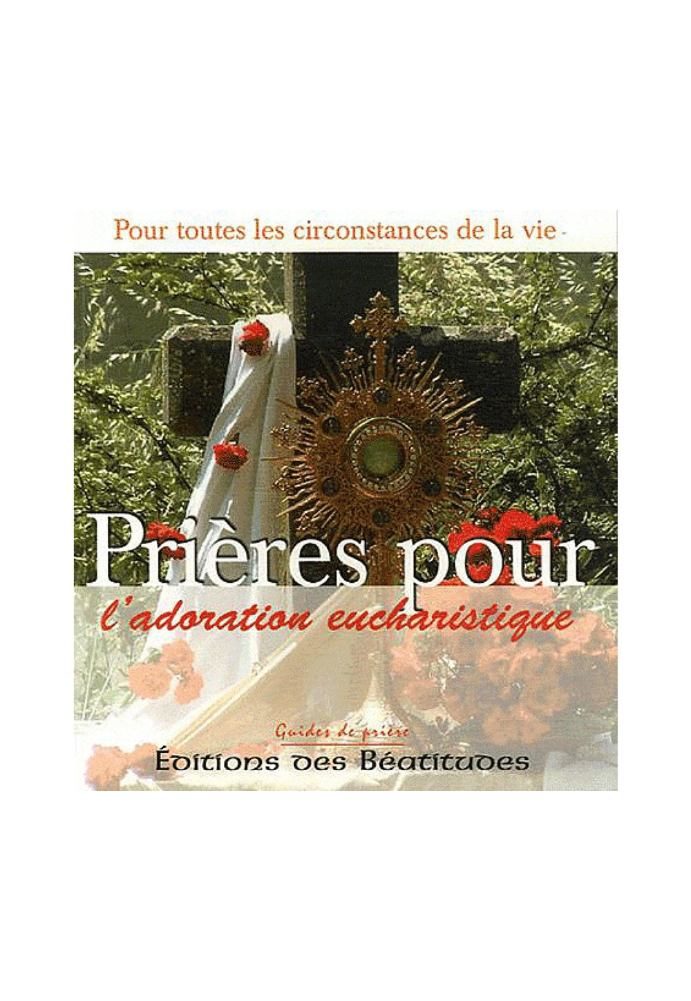 PRIERES POUR L'ADORATION EUCHARISTIQUE