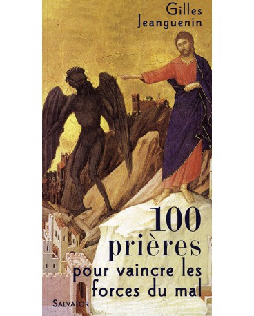 100 PRIÈRES POUR VAINCRE LES FORCES DU MAL