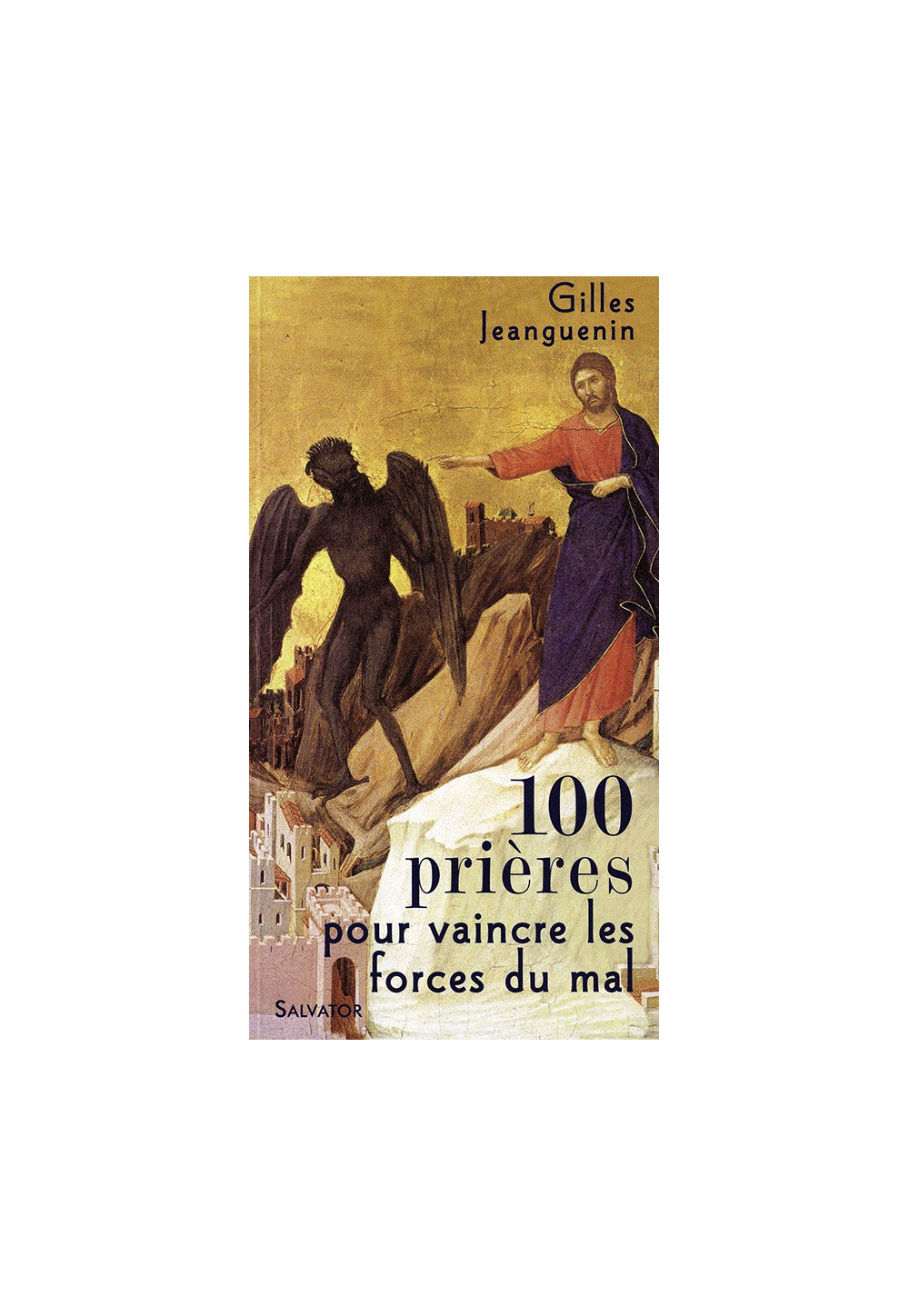 100 PRIÈRES POUR VAINCRE LES FORCES DU MAL