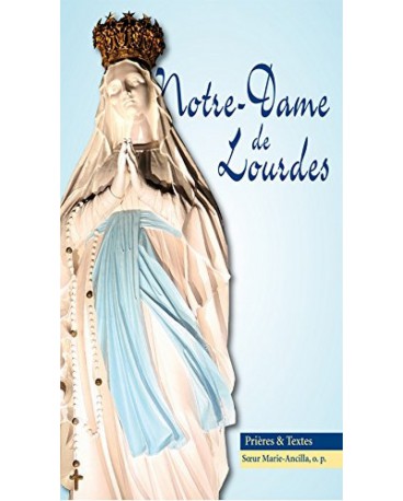 NOTRE-DAME DE LOURDES Collection Prières et textes